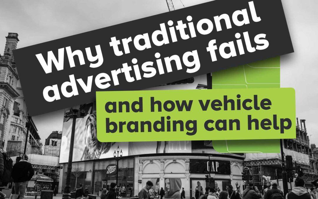 Why Traditional Advertising Fails and How Vehicle Branding Can Help